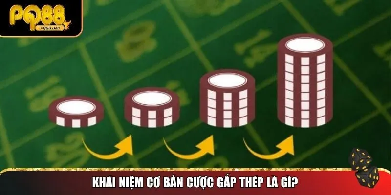 Khái niệm cơ bản cược gấp thép là gì?